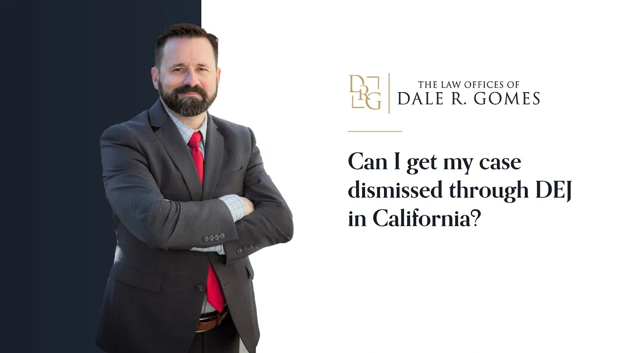 Man in a suit stands with arms crossed next to the text: "Can I get my case dismissed through DEJ in California?" and "The Law Offices of Dale R. Gomes" logo.